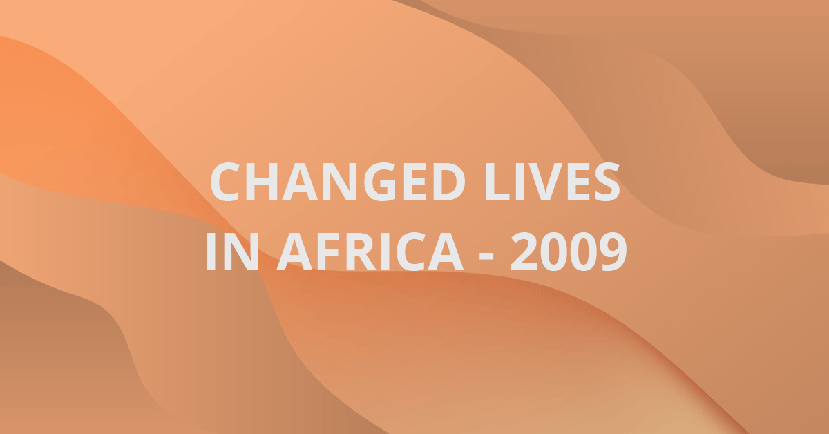 Changed Lives in Africa - 2009