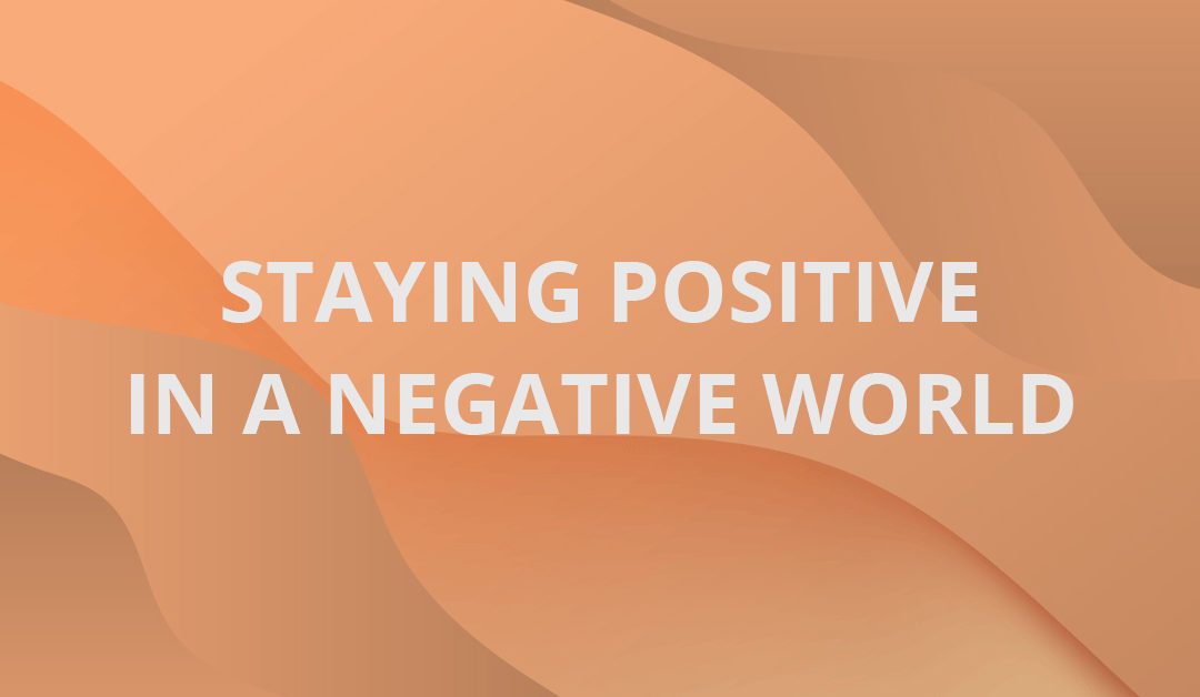 Staying Positive in a Negative World