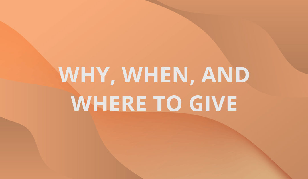 Why, When, and Where to Give