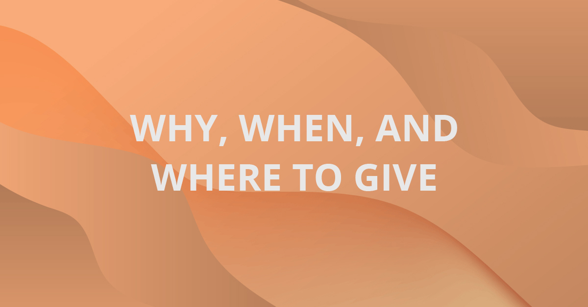 Why, When, and Where to Give