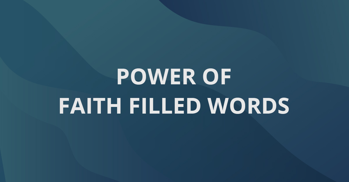 Power Of Faith Filled Words