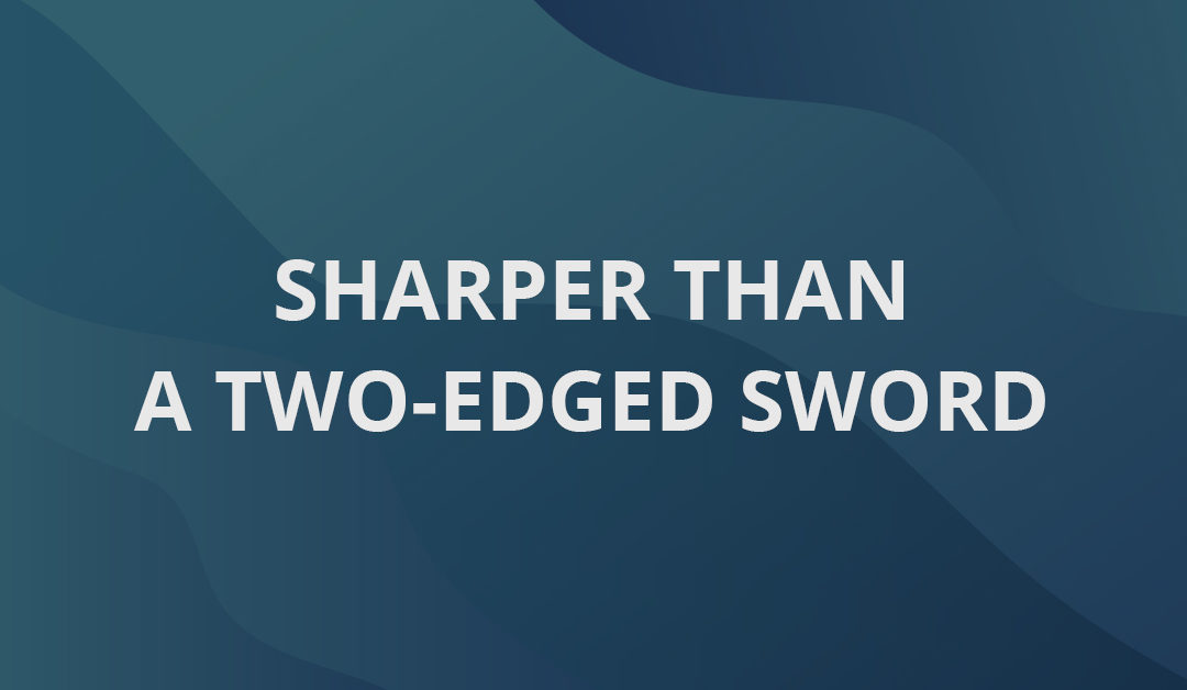 Sharper Than A Two-Edged Sword