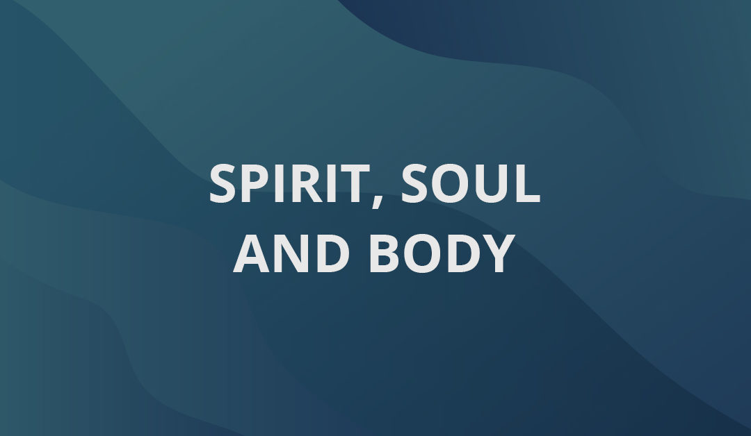 Spirit, Soul & Body