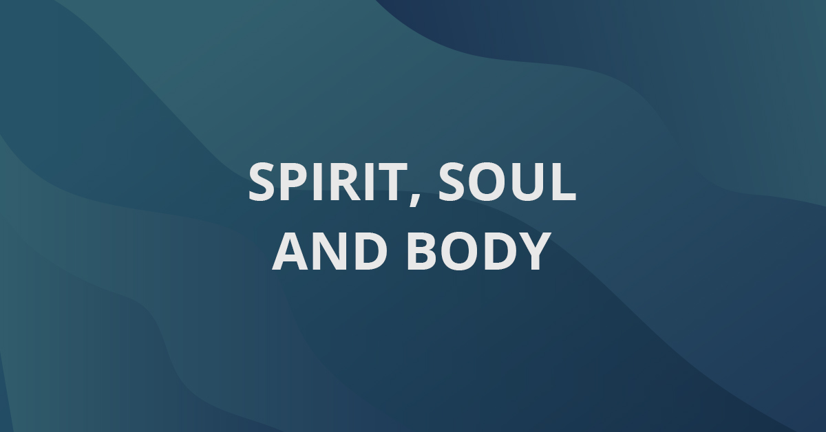Spirit, Soul & Body