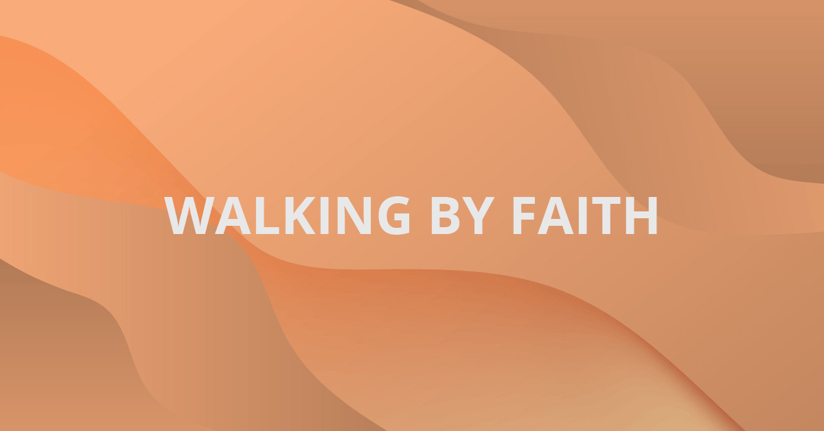 Walking By Faith