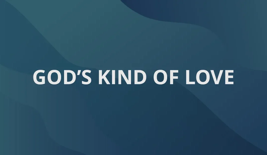 God’s Kind Of Love