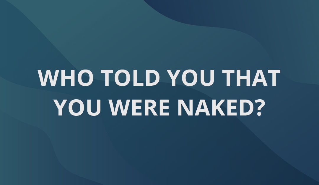 Who Told You That You Were Naked