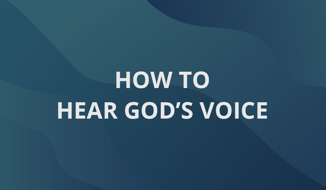 How to Hear God’s Voice