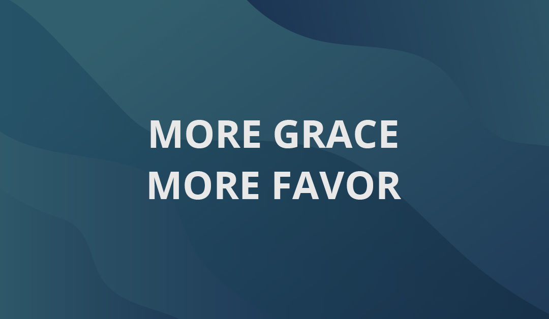 More Grace, More Favor