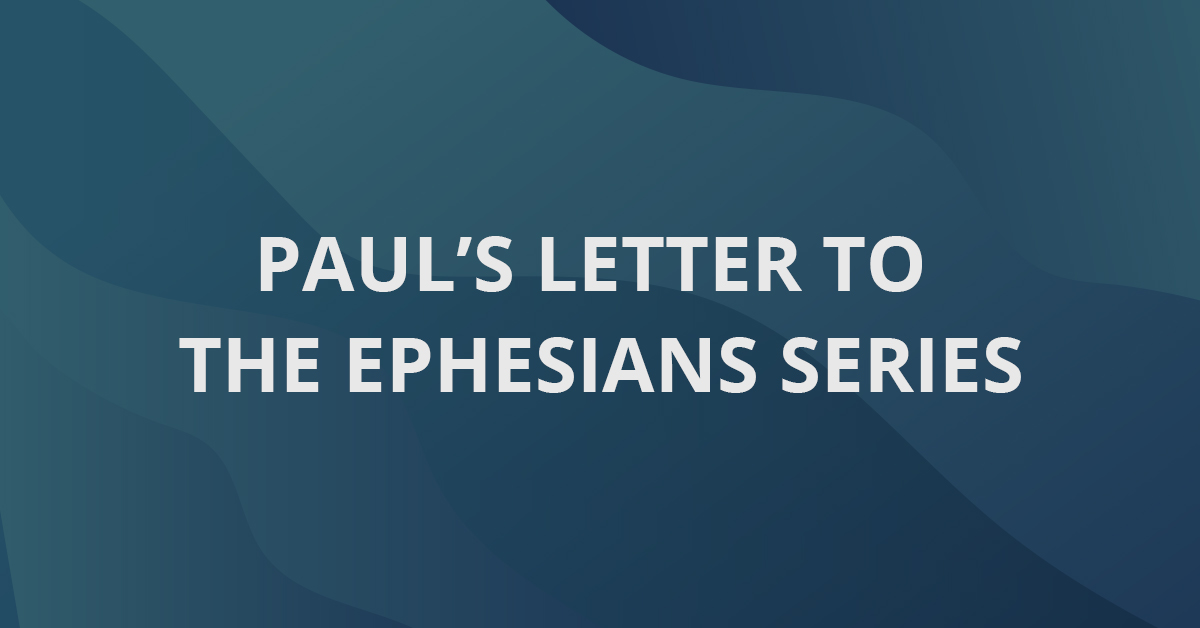 Paul’s Letter to the Ephesians Series