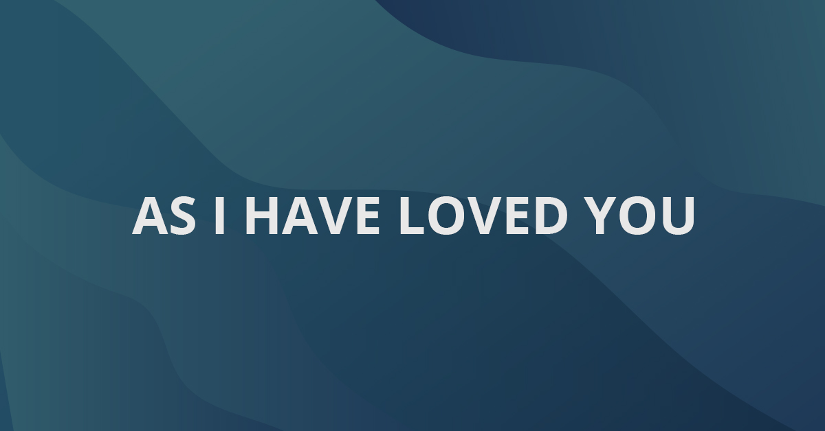 As I Have Loved You