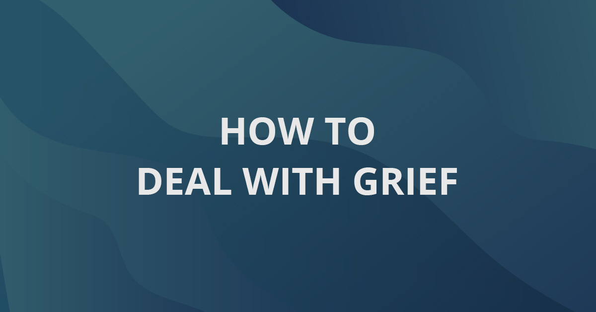 How To Deal With Grief