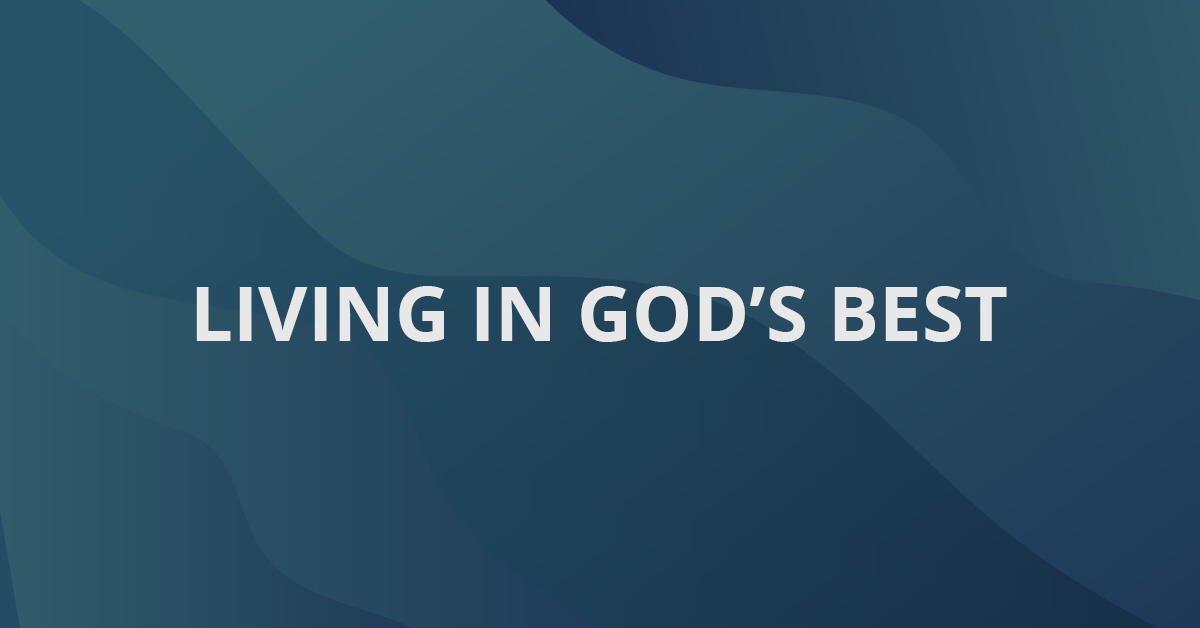 Living In God’s Best