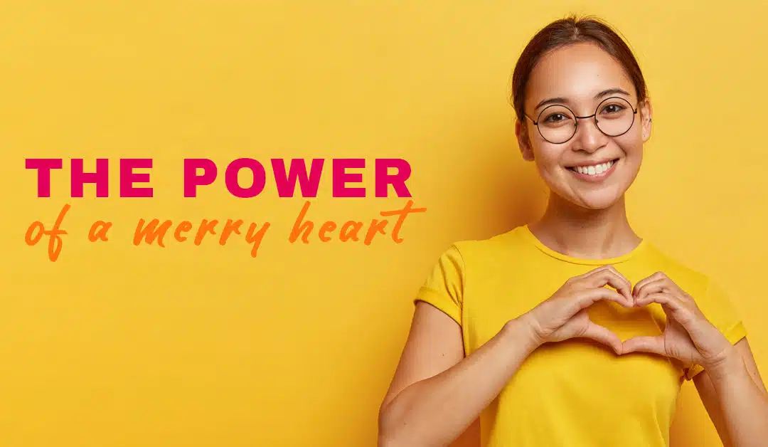The Power of a Merry Heart
