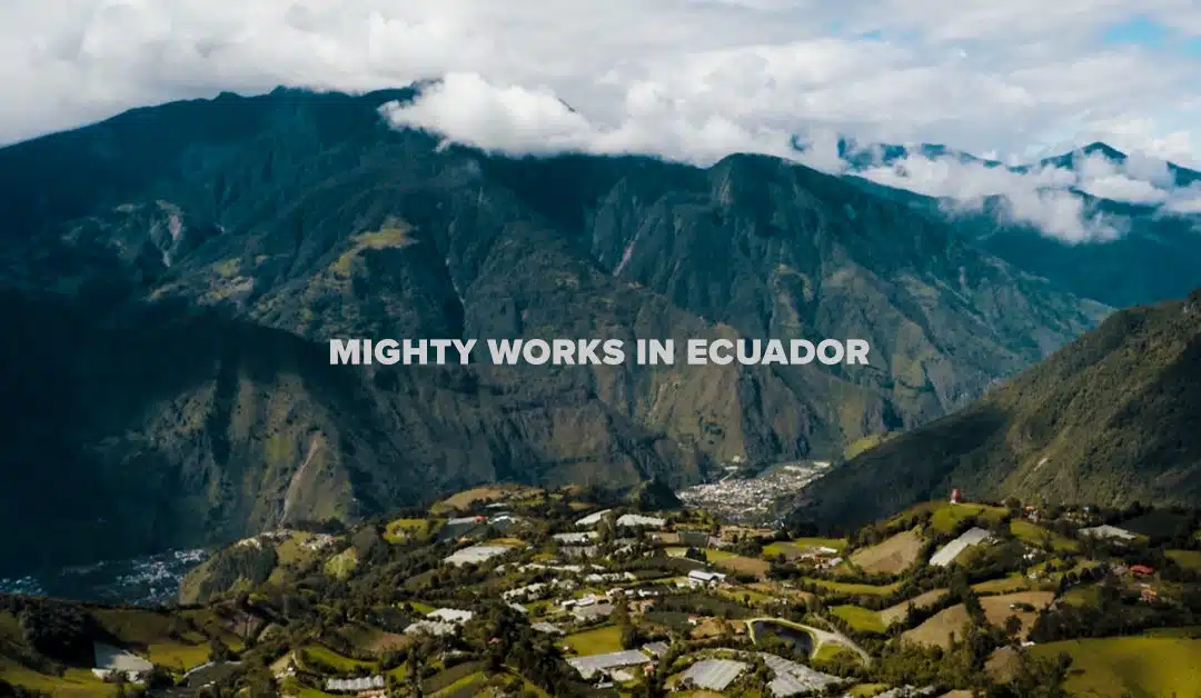 Mighty Works in Ecuador