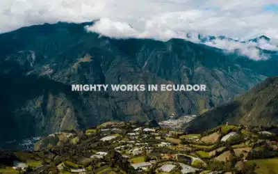 Mighty Works in Ecuador