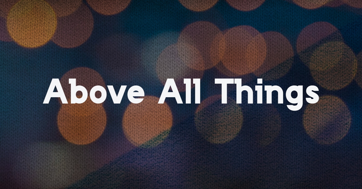Above All Things