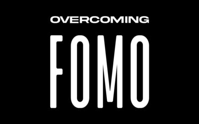 Overcoming FOMO